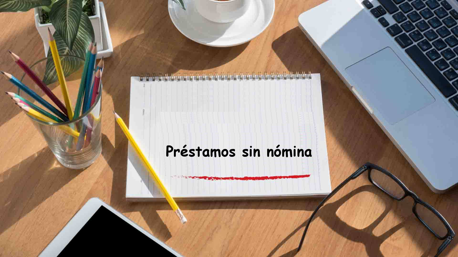 ¿Cómo Solicitar Préstamos Sin Nómina?