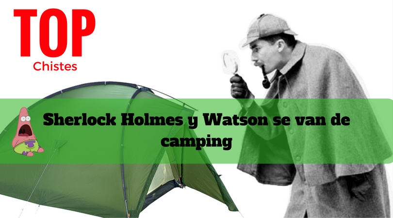 Top chistes: Sherlock Holmes y Watson se van de camping